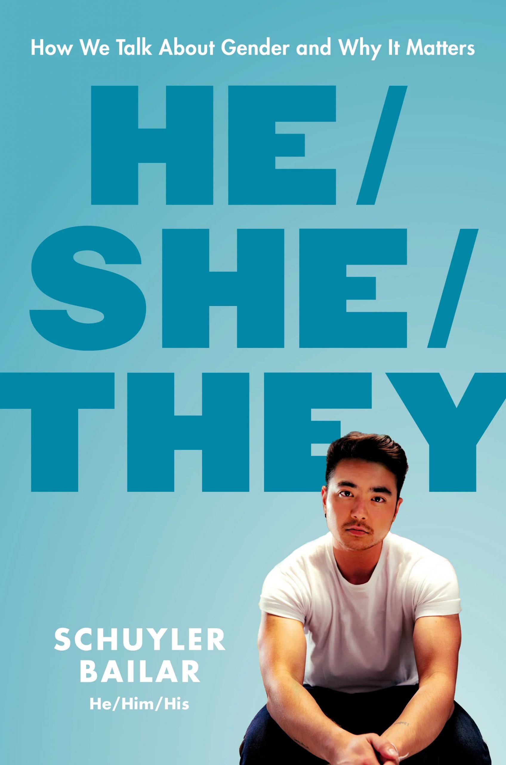 Schuyler Bailar book cover titled He/She/They: How we talk about gender and why it matters