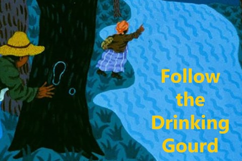 Follow the Drinking Gourd